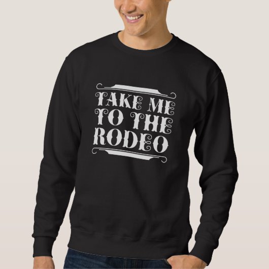 Take Me To The Rodeo Trui (Voorkant)