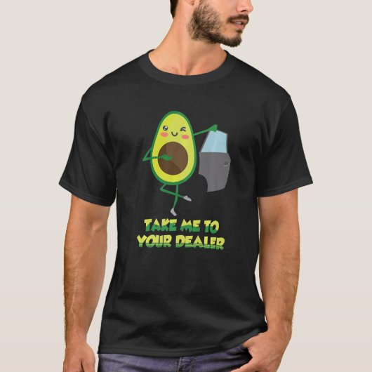 Take Me to Your Car Dealer Avocado Pun Auto Car Sa T-shirt (Voorkant)