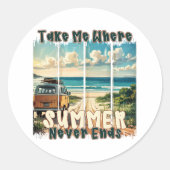 Take Me Where Summer Never Ends beroemd gemaakt do Ronde Sticker (Voorkant)
