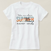 Take Me Where Summer Never Ends; Tropical Vacation T-shirt (Design voorkant)