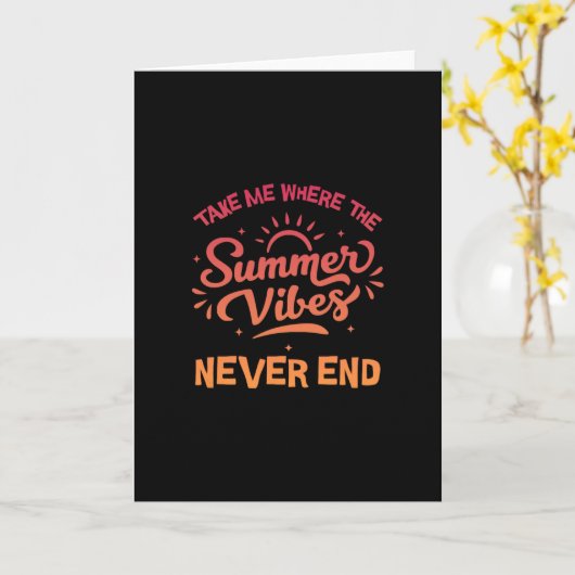 Take Me Where The Summer Vibes Never End - Funny S Kaart (Gele Bloem)