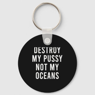 Take My Wet Lady Meat Not My Oceans Funny Earth Da Sleutelhanger