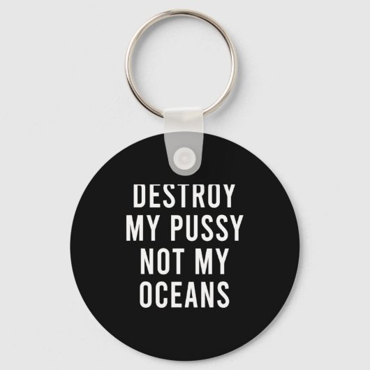 Take My Wet Lady Meat Not My Oceans Funny Earth Da Sleutelhanger (Voorkant)