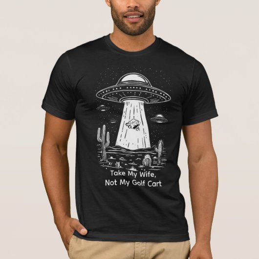 Take My Wife Golf Cart Shirt - Funny UFO Abduction (Voorkant)