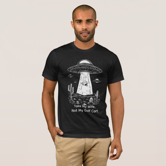 Take My Wife Golf Cart Shirt - Funny UFO Abduction (Voorkant volledig)