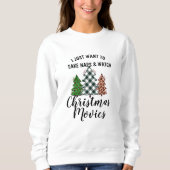 Take Naps Watch Christmas Movies Sweatshirt! Funny Trui (Voorkant)