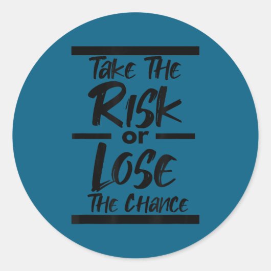 Take The Risk Or Lose The Chance - Motivational Co Ronde Sticker (Voorkant)