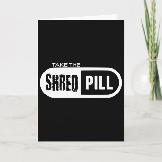 Take The Shred Pill _1  Kaart (Voorkant)