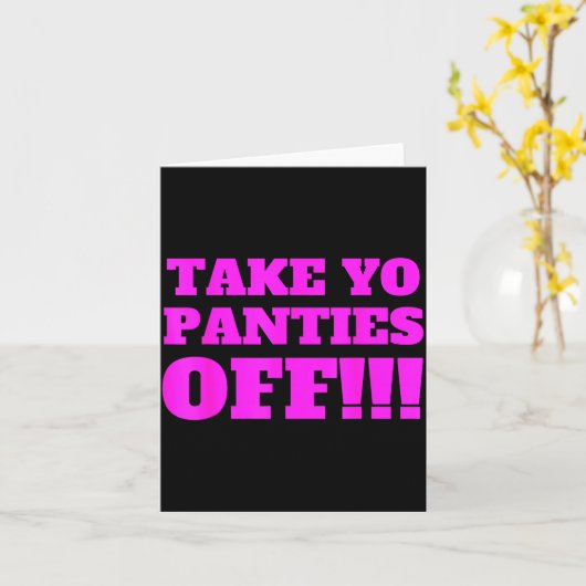 Take Yo Panties Off -- Funny Theme -  Kaart (Gele Bloem)