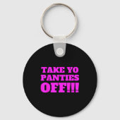 Take Yo Panties Off -- Funny Theme - Sleutelhanger (Voorkant)