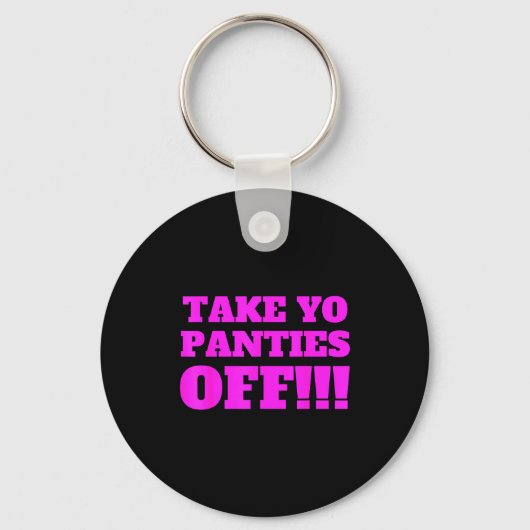 Take Yo Panties Off -- Funny Theme - Sleutelhanger (Voorkant)