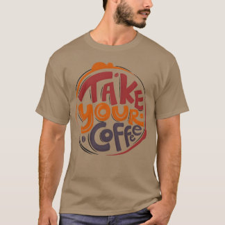 Take your best morning coffee friends t-shirt