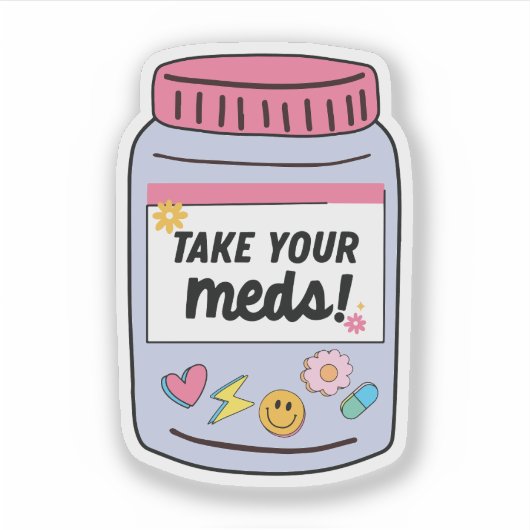 Take your meds sticker (Voorkant)