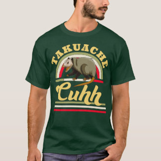 Takuache Cuhh Cuh Opossum Funny Mexican Trokiando T-shirt