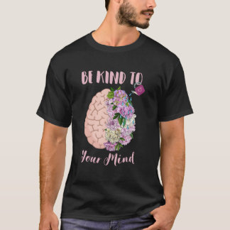 Tal Health Awareness Self Care Be Kind To Your Min T-shirt