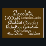 Talen Chocolade Poster 28 x 20 inch (Matte)<br><div class="desc">Hé, je hebt chocolade op je poster. Eigenlijk, met deze Talen van Chocolade poster, zult u chocolade in het Engels, Portugees, Spaans, Roemeens, Nederlands, Duits, Zweeds, Frans, Deens, Pools, Noors, Italiaans en Fins op uw poster hebben! Dit chocoladebruine poster is voorzien van een wit schrift in verschillende lettertypen: "Chocolade Chocolade...</div>