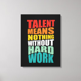 Talent Betekent Niets Zonder Harde Arbeid Canvas Afdruk