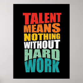 Talent Betekent Niets Zonder Harde Arbeid Poster