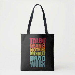 Talent Betekent Niets Zonder Harde Arbeid Tote Bag