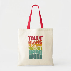 Talent Betekent Niets Zonder Harde Arbeid Tote Bag