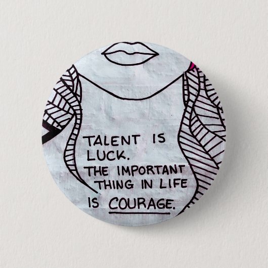 Talent is Luck, Belangrijk denken is COURAGE Ronde Button 5,7 Cm (Voorkant)