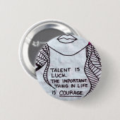Talent is Luck, Belangrijk denken is COURAGE Ronde Button 5,7 Cm (Voorkant /achterkant)