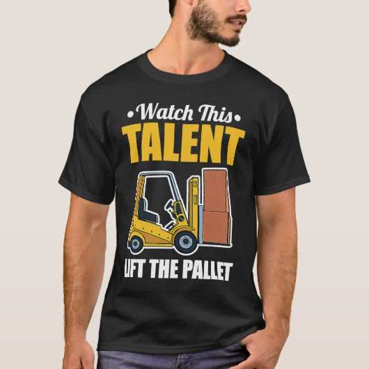 Talent Lift Pallet Forklift Driver T-shirt (Voorkant)