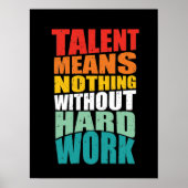 Talent Means Nothing Without Hard Work Poster (Voorkant)