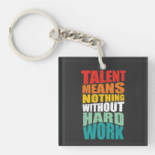 Talent Means Nothing Without Hard Work Sleutelhanger (voorkant)
