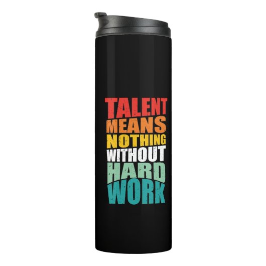 Talent Means Nothing Without Hard Work Thermosbeker (Geroteerd rechts)