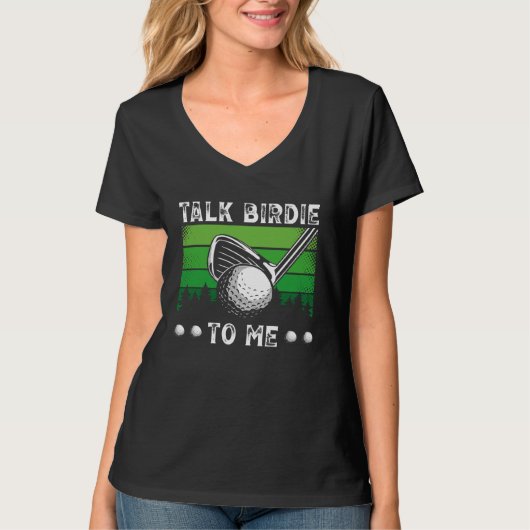 Talk Birdie To Me Golfing  Golf Player T-shirt (Voorkant)