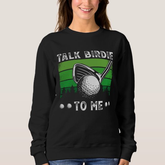 Talk Birdie To Me Golfing  Golf Player Trui (Voorkant)