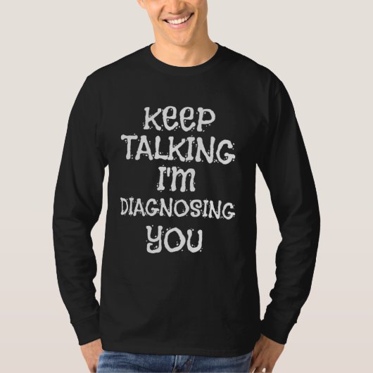 Talk Continue I Diagnostic You  Piece T-shirt (Voorkant)