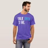 Talk Data to me for Men Data Analyst Data Scientis T-shirt (Voorkant volledig)