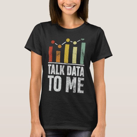 Talk Data to Me Grappige Data Science Statistieken T-shirt (Voorkant)
