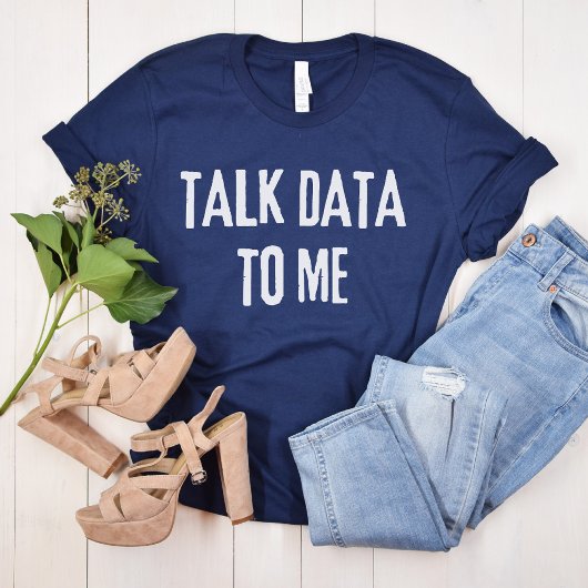 Talk Data to Me - Statistiek en Informatica T-shirt