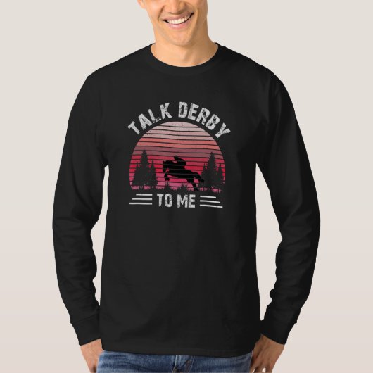 Talk Derby To Me Equestrian Horseback Riding Horse T-shirt (Voorkant)