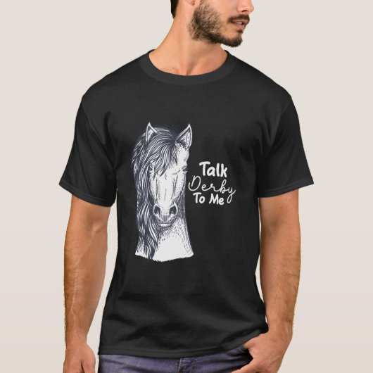 Talk Derby To Me Horse Racing T-shirt (Voorkant)
