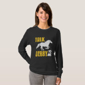 Talk Derby To Me Retro   Horse Racing   Present T-shirt (Voorkant volledig)