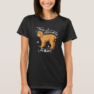 Talk Goldendole Dood Doodle Dog Golden Doodle T-shirt