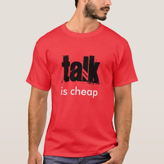 "Talk is Cheap" t-shirt (Voorkant)