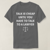 Talk is goedkoop grappige advocaat t-shirt (Design voorkant)