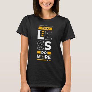 Talk Less Do More  Young Entrepreneur Inspirationa T-shirt