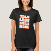 Talk Less Smile More - Positive Vibes Phrase - Tex T-shirt (Voorkant)