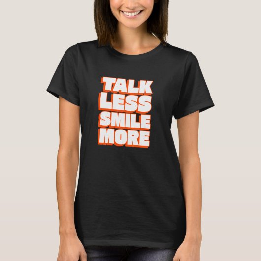 Talk Less Smile More - Positive Vibes Phrase - Tex T-shirt (Voorkant)