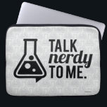 Talk Nerdy Laptop Sleeve<br><div class="desc">Praat nerveus tegen me... ooo wetenschap!!!</div>