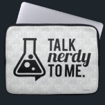 Talk Nerdy Laptop Sleeve<br><div class="desc">Praat nerveus tegen me... ooo wetenschap!!!</div>