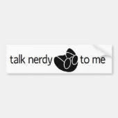 "talk nerdy to me" bumpersticker (Voorkant)
