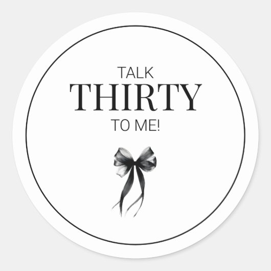 Talk Thirty to Me Black Bow 30e verjaardagsfeestje Ronde Sticker (Voorkant)