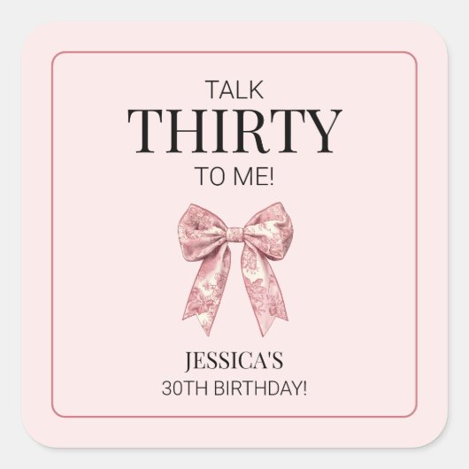 Talk Thirty to Me Pink Girly boog 30ste verjaardag Vierkante Sticker (Voorkant)